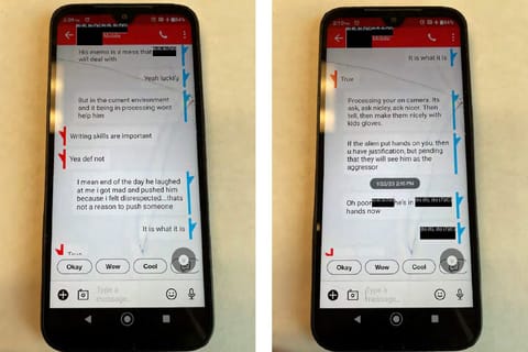 Two side-by-side photos of a smartphone with a text messaging exchange open. The relevant part of the sender's text reads: "But in the current environment and it being in processing wont help him". The receiver replies: "Writing skills are important" "Yea def not". Sender continues: "I mean end of the day he laughed at me i got mad and pushed him because i felt disrespected...thats not a reason to push someone". On the second phone sender continues: "Processing your on camera. Its ask, ask nicley, ask nicer. Then tell, then make them nicely with kids gloves. If the alien put hands on you, then u have justification, but pending that they will see him as the aggressor"