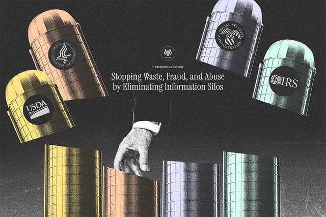 Collage of four silos cut in half and a hand reaching into one of them. The silos are labelled with logos from the Social Security Administration, the Internal Revenue Service, the Department of Agriculture, and the Department of Health and Human Services. A clipping of a White House executive order with text "Stopping Waste, Fraud, and Abuse by Eliminating Information Silos" is centered.