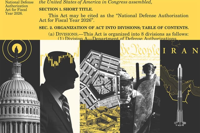 Collage of FY26 NDAA clipping, the Capitol building, an obscured man, a stock trend line, the Pentagon, money, the national guard, the constitution, a missile, and a map of Iran.